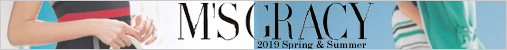 M'S GRACY エムズグレイシー 2019 S/S Collection