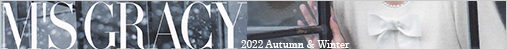 M'S GRACY エムズグレイシー 2022 A/W Collection