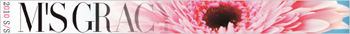 M'S GRACY �G���Y�O���C�V�[ 2010 S/S Collection