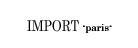 IMPORT -paris-�i�C���|�[�g �p���j